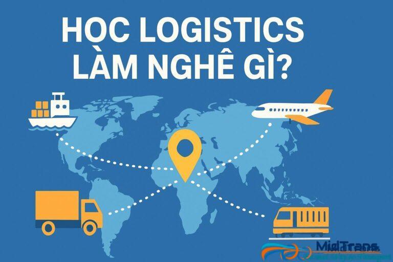 Học Logistics làm nghề gì?