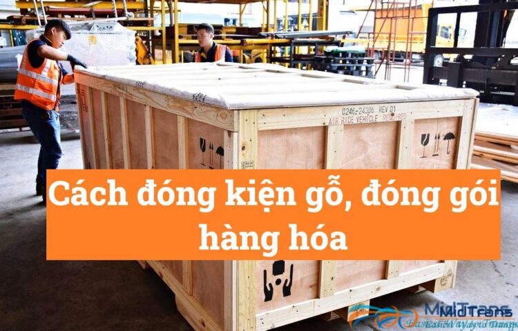Cách đóng kiện gỗ, đóng gói hàng hóa vận chuyển an toàn