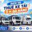 Thuê Xe Tải Chở Hàng Đi Đà Nẵng Nguyên Chuyến Từ TP.HCM, Hà Nội