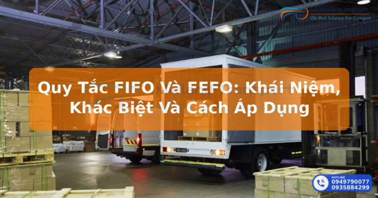 Quy Tắc FIFO Và FEFO: Khái Niệm, Khác Biệt Và Cách Áp Dụng